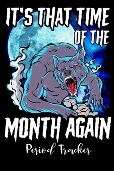 Period Tracker: Menstruation Journal - 4 Year Monthly Calendar - Monitor PMS Log Book - Menstrual Cycle Tracker For Girls & Women - Funny Time Of The Month Cover