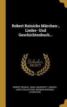 Hardcover Robert Reinicks Märchen-, Lieder- Und Geschichtenbuch... [German] Book