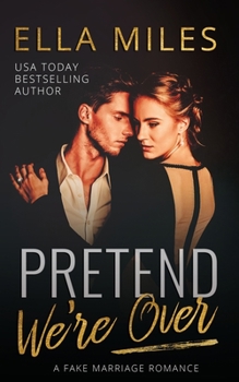 Pretend We're Over: A Fake Marriage Romance - Book #2 of the Pretend