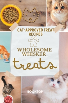 Paperback Wholesome Whisker: Cat-approved Treat Recipes Book