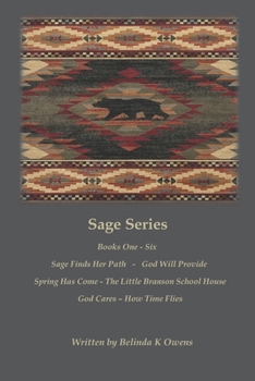 Paperback Sage Series: Complete Series - Sage Finds Her Path - God Will Provide Spring Has Come - The Little Branson School House - God Cares Book