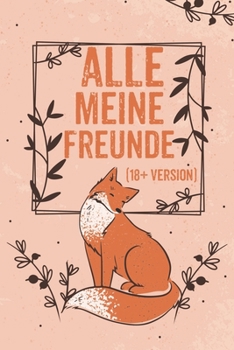 Alle Meine Freunde (18+ Version): Freundebuch für Erwachsene Lustig als Erinnerungsalbung oder Abschied (German Edition)