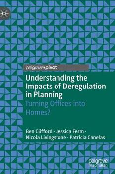 Hardcover Understanding the Impacts of Deregulation in Planning: Turning Offices Into Homes? Book