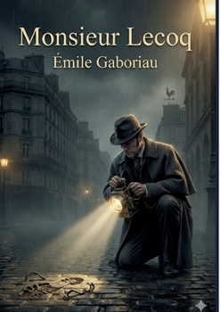 Monsieur Lecoq: by Émile Gaboriau