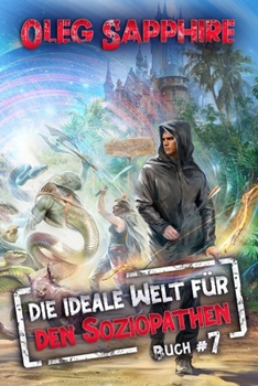 Die ideale Welt für den Soziopathen (Buch 7): Ein apokalyptisches LitRPG-Abenteuer (German Edition)