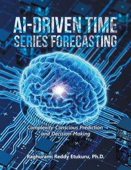 Paperback AI-Driven Time Series Forecasting: Complexity-Conscious Prediction and Decision-Making Book