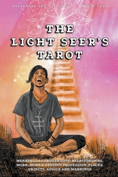 Paperback The Light Seer's Tarot: Meaning of Cards in Love, Relationships, Work, Money, Destiny, Profession, Places, Objects, Advice and Warnings Book