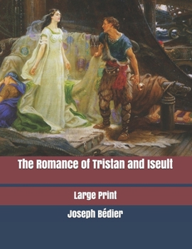 Paperback The Romance of Tristan and Iseult: Large Print Book