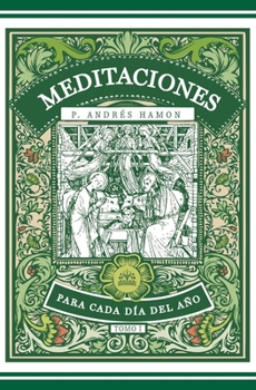 Meditaciones para cada día del Año Tomo I: Desde Miércoles de ceniza hasta la fiesta de la Santisima Trinidad (Spanish Edition)