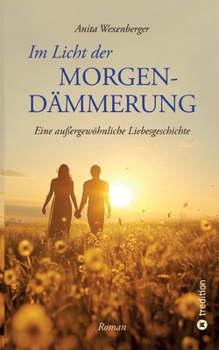 Paperback Im Licht der Morgendämmerung: Eine außergewöhnliche Liebesgeschichte [German] Book