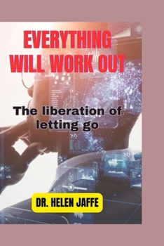 Paperback Everything Will Work Out: The liberation of letting go Book