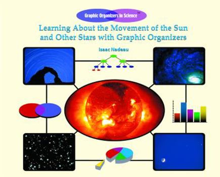 Library Binding Learning about the Movement of the Sun and Other Stars with Graphic Organizers Book