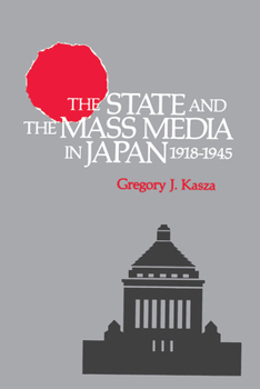 Paperback The State and the Mass Media in Japan, 1918-1945 Book