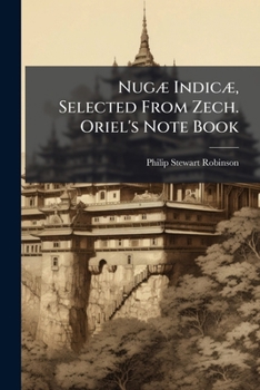 Paperback Nugæ Indicæ, Selected From Zech. Oriel's Note Book