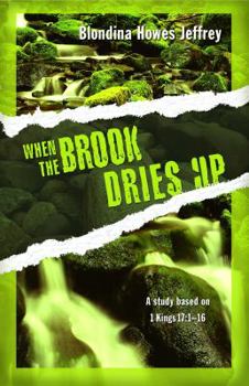 Paperback When the Brook Dries Up: A Study Based on 1 Kings 17: 1-6 Book