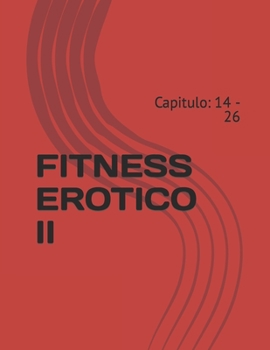 Paperback Fitness Erotico II: Capitulo: 14 - 26 [Spanish] [Large Print] Book