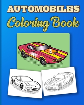 Paperback Automobiles Coloring Book: For Everyone (Toddler, Preschoolers, Kids, Teenagers to Adults), 50 Different Automobiles to Color, 8x10 Inches Book