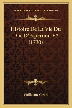 Paperback Histoire De La Vie Du Duc D'Espernon V2 (1730) [French] Book