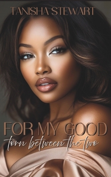Paperback For My Good: Torn Between The Two Book