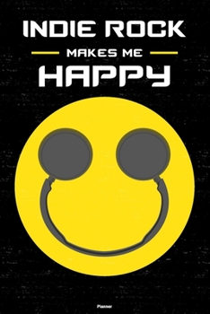 Indie Rock Makes Me Happy Planner: Indie Rock Smiley Headphones Music Calendar 2020 - 6 x 9 inch 120 pages gift