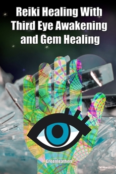 Paperback Reiki Healing With Third Eye Awakening and Gem healing: Enhance Psychic Abilities and Awareness Book