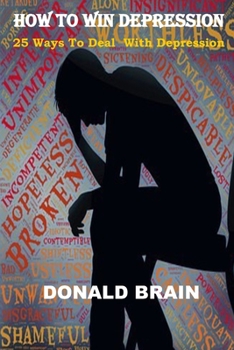 Paperback How to win depression: 25 ways to deal with depression Book