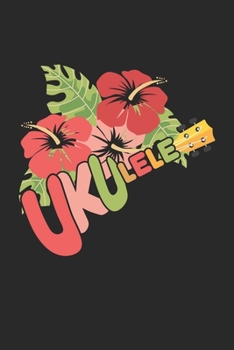 Ukulele: Tropical Music Guitar Instrument Hawaiian Ukulele  Notebook 6x9 Inches 120 dotted pages for notes, drawings, formulas | Organizer writing book planner diary