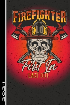 Firefigther Fire Dept 10 First In Last Out 2021: 53 Seiten Jahreplaner 2021.  Ideal Für Termine Und Notizen (German Edition)