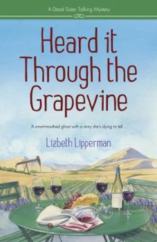 Heard it Through the Grapevine - Book #1 of the A Dead Sister Talking Mystery