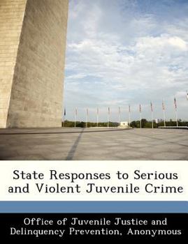 State Responses to Serious and Violent Juvenile Crime
