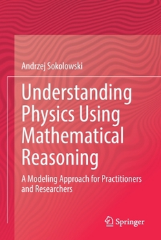 Paperback Understanding Physics Using Mathematical Reasoning: A Modeling Approach for Practitioners and Researchers Book