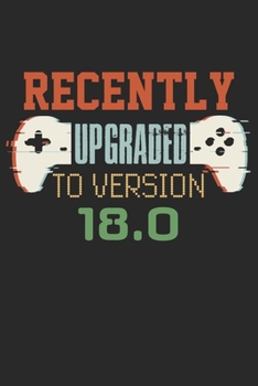 Recently upgraded to version 18.0: funny retro vintage 18th Gamer Birthday Gift notebook / journal gaming lovers gift