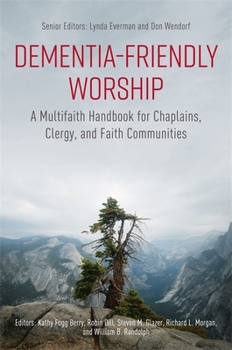 Paperback Dementia-Friendly Worship: A Multifaith Handbook for Chaplains, Clergy, and Faith Communities Book