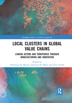 Paperback Local Clusters in Global Value Chains: Linking Actors and Territories Through Manufacturing and Innovation Book