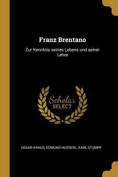 Paperback Franz Brentano: Zur Kenntnis seines Lebens und seiner Lehre [German] Book