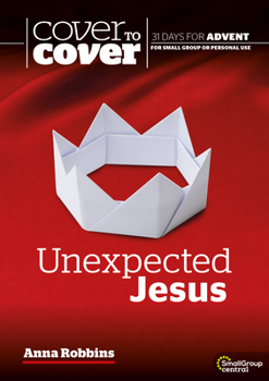 Paperback Unexpected Jesus: Cover to Cover Advent Study Guide Book
