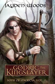 Godric the Kingslayer - Book #2 of the Sons of Mercia