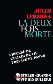 Paperback La deux fois morte: précédé de L'élixir de vie, préface de Papus [French] Book