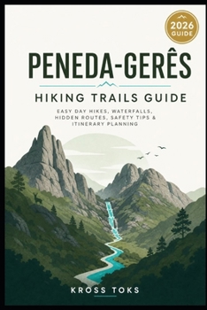 Peneda-Gerês Hiking Trails Guide: Easy Day Hikes, Waterfalls, Hidden Routes, Safety Tips & Itinerary Planning