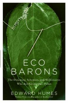 Hardcover Eco Barons: The Dreamers, Schemers, and Millionaires Who Are Saving Our Planet Book