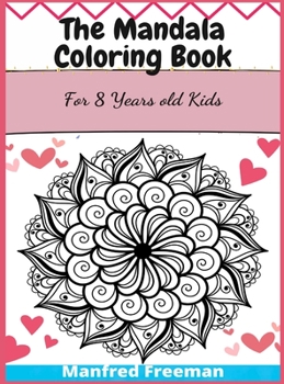 The Mandala Coloring Book: For 8 Years old Kids