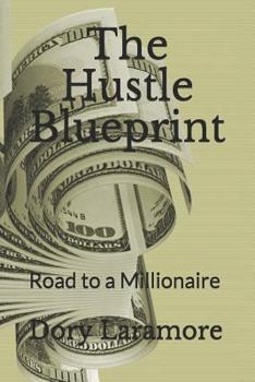 Paperback The Hustle Blueprint: Road to a Millionaire Book