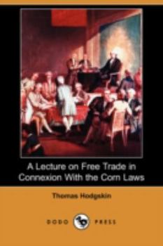 A Lecture on Free Trade in Connexion with the Corn Laws