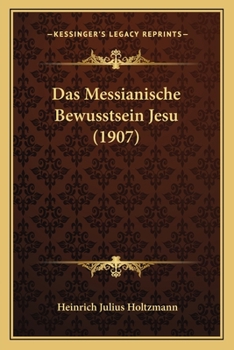 Paperback Das Messianische Bewusstsein Jesu (1907) [German] Book