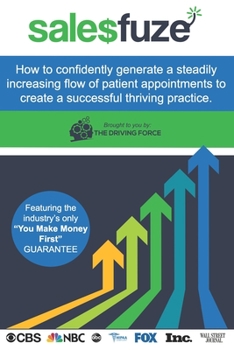 Paperback Salesfuze: How to confidently generate a steadily increasing flow of patient appointments to create a successful thriving practic Book