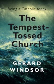Paperback The Tempest-Tossed Church: Being a Catholic Today Book