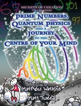 Paperback Secrets of Creation: Prime Numbers, Quantum Physics and a Journey to the Centre of Your Mind Book