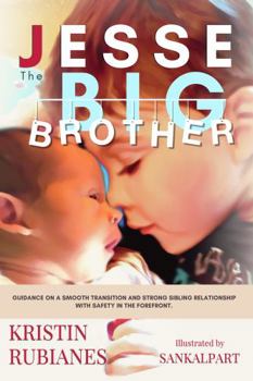 Paperback JESSE The BIG BROTHER: GUIDANCE ON A SMOOTH TRANSITION AND STRONG SIBLING RELATIONSHIP WITH SAFETY IN THE FOREFRONT Book