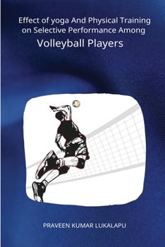 Paperback Effect of yoga And Physical Training on Selective Performance Among Volleyball Players Book