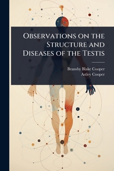 Paperback Observations on the Structure and Diseases of the Testis Book